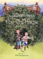 The Big House di Carolyn Coman edito da Front Street, Incorporated