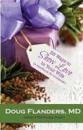 25 Ways to Show Love to Your Wife: A Handbook for Husbands di Doug Flanders MD edito da Prescott Publishing
