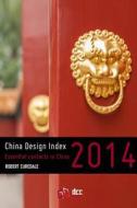 China Design Index 2014: The Essential Directory of Contacts for Designers di Robert a. Curedale edito da Design Community College