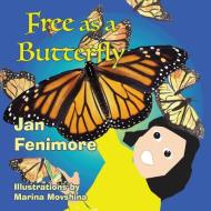 Free as a Butterfly di Jan Fenimore edito da Guardian Angel Publishing, Inc