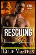 Rescuing Zoe: Ex-military Special Forces di ELLIE MASTERS edito da Lightning Source Uk Ltd