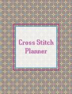 Cross Stitch Planner: 10, 14, 16, 18 & 22 Count Squares Grid Graph Paper Perfect For Crafters To Design Pattern Journal  di Knitting Stuff edito da LIGHTNING SOURCE INC