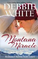 Montana Miracle di Debbie White edito da Debbie White Books