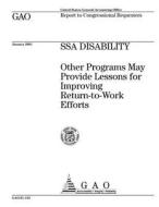 Ssa Disability Other Programs May Provide Lessons for Improving Return-To-Work Efforts Gao-01-153 di United States General Acco Office (Gao) edito da Createspace Independent Publishing Platform
