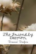 The Friendly Daemon, di Daniel Defoe edito da Createspace Independent Publishing Platform