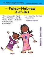 Learn Paleo Hebrew Alef-Bet (for Mothers & Daughters): Color Edition di Hebrew Israelites edito da Createspace Independent Publishing Platform