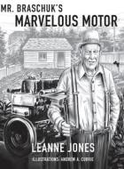 Mr. Braschuk's Marvellous Motor di Leanne Jones edito da Agio Publishing House