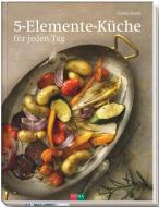 5-Elemente-Küche für jeden Tag di Gisela Baule edito da Fona Verlag AG