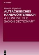 Altsachsisches Handworterbuch / A Concise Old Saxon Dictionary di Heinrich Tiefenbach edito da Walter de Gruyter