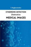 Syndrome Detection Distinctive Medical Images di C. Raghavendra edito da MEEM PUBLISHERS