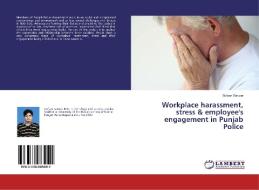 Workplace harassment, stress & employee's engagement in Punjab Police di Sufyan Sarwar edito da LAP LAMBERT Academic Publishing