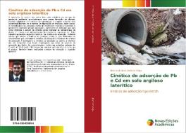 Cinética de adsorção de Pb e Cd em solo argiloso laterítico di Bernardo José Jiménez Vega edito da Novas Edições Acadêmicas