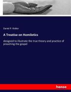 A Treatise on Homiletics di Daniel P. Kidder edito da hansebooks