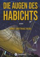 Die Augen des Habichts di Arndt Matthias Heigl edito da tredition