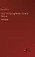 Divine Comedy, Longfellow's Translation, Paradise di Dante Alighieri edito da Outlook Verlag
