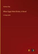When Egypt Went Broke; A Novel di Holman Day edito da Outlook Verlag