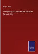 The Uprising of a Great People: the United States in 1861 di Mary L. Booth edito da Salzwasser-Verlag