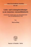 Liefer- und Leistungsbeziehungen in der deutschen Automobilindustrie. di Marcus Reeg edito da Duncker & Humblot GmbH