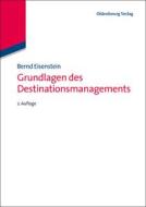 Grundlagen des Destinationsmanagements di Bernd Eisenstein edito da De Gruyter Oldenbourg