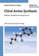 Chiral Amine Synthesis di TC Nugent edito da Wiley VCH Verlag GmbH