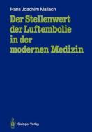 Der Stellenwert der Luftembolie in der modernen Medizin di Hans Joachim Mallach edito da Springer Berlin Heidelberg