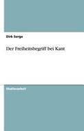 Der Freiheitsbegriff Bei Kant di Dirk Sorge edito da Grin Verlag Gmbh