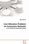 Cost Allocation Problems on Connection Networks di Stefano Moretti edito da VDM Verlag