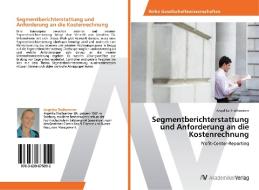 Segmentberichterstattung und Anforderung an die Kostenrechnung di Angelika Thalhammer edito da AV Akademikerverlag