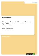 Corporate Pursuit Of Power- A Gender Typed View di Andreas Keller edito da Grin Publishing