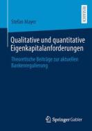 Qualitative und quantitative Eigenkapitalanforderungen di Stefan Mayer edito da Springer Fachmedien Wiesbaden
