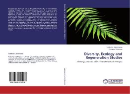 Diversity, Ecology and Regeneration Studies di Teshome Soromessa, Ensermu Kelbessa edito da LAP Lambert Academic Publishing