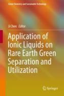 Application of Ionic Liquids on Rare Earth Green Separation and Utilization edito da Springer-Verlag GmbH