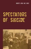 Spectators Of Suicide edito da Books on Demand