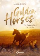 Golden Horses (Band 1) - Ein Seelenpferd für immer di Lauren Brooke edito da Loewe Verlag GmbH