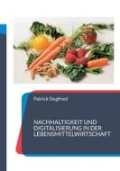 Nachhaltigkeit und Digitalisierung in der Lebensmittelwirtschaft edito da Books on Demand