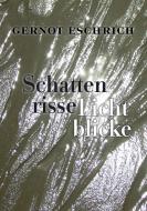Schattenrisse - Lichtblicke di Gernot Eschrich edito da Books on Demand
