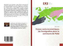 Enjeux socio-économiques de l'mmigration dans la commune de Pobè di Raoul Aroni edito da Editions universitaires europeennes EUE