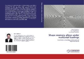 Shape memory alloys under multiaxial loadings di Jamal Arghavani, Reza Naghdabadi, Ferdinando Auricchio edito da LAP Lambert Academic Publishing