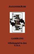 Gambling - Glücksspiel in den USA di Alexander Burk edito da Books on Demand