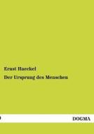 Der Ursprung des Menschen di Ernst Haeckel edito da DOGMA