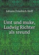Umt Und Muke, Ludwig Richter Als Sreund di Johann Friedrich Hoff edito da Book On Demand Ltd.
