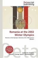 Romania at the 2002 Winter Olympics edito da Betascript Publishing