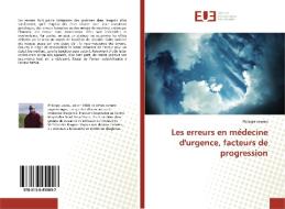 Les erreurs en médecine d'urgence, facteurs de progression di Philippe Leveau edito da Editions universitaires europeennes EUE