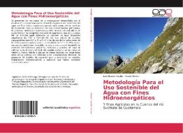 Metodología Para el Uso Sostenible del Agua con Fines Hidroenergéticos di Isaí Álvarez sevilla, Oscar Brown edito da EAE