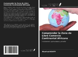 Comprender la Zona de Libre Comercio Continental Africana di Manfred Kouty edito da Ediciones Nuestro Conocimiento