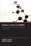 Études In-Silico et ADMET di Kshitiz Verma, Rajeev Kharb edito da Editions Notre Savoir