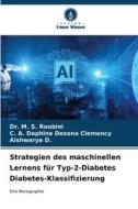 Strategien des maschinellen Lernens für Typ-2-Diabetes Diabetes-Klassifizierung di M. S. Roobini, C. A. Daphine Desona Clemency, Aishwarya D. edito da Verlag Unser Wissen
