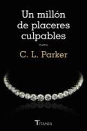 Un Millon de Placeres Culpables di C. L. Parker edito da Urano