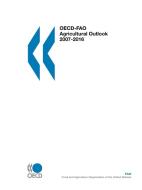 Oecd-fao Agricultural Outlook 2007 di OECD Publishing edito da Organization For Economic Co-operation And Development (oecd