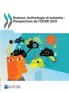 Science, Technologie Et Industrie di Oecd edito da Organization for Economic Co-operation and Development (OECD